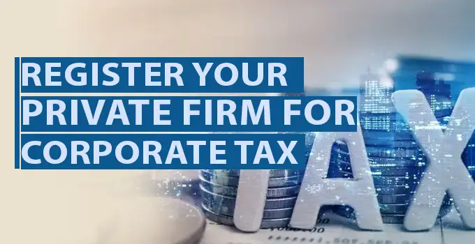 Register Your Private Firm for UAE Corporate Tax